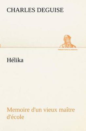 Cover image for Helika Memoire d'un vieux maitre d'ecole