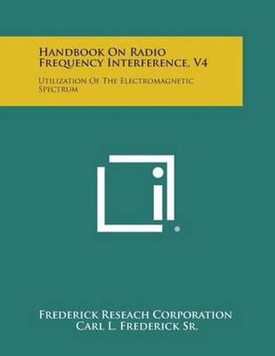 Cover image for Handbook on Radio Frequency Interference, V4: Utilization of the Electromagnetic Spectrum