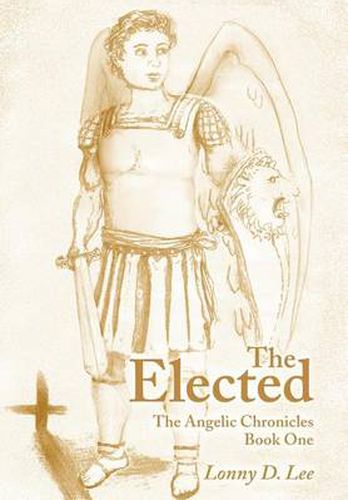 Cover image for The Elected: The Angelic Chronicles Book One