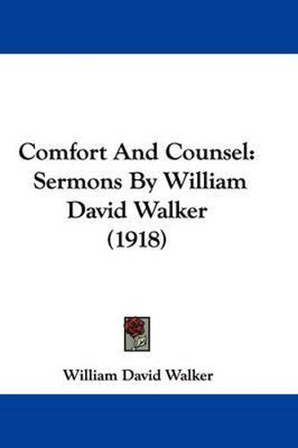 Comfort and Counsel: Sermons by William David Walker (1918)