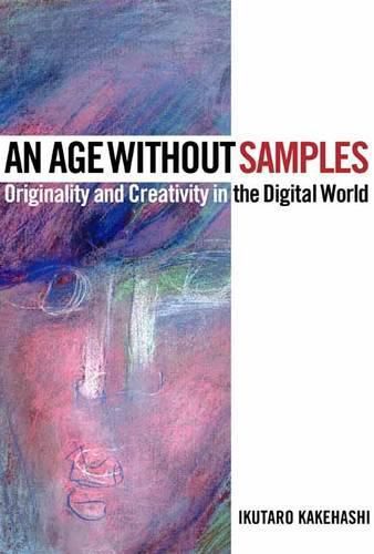 Cover image for An Age Without Samples: Originality and Creativity in the Digital World