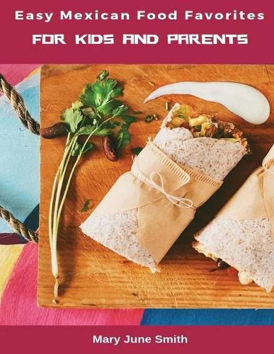 Cover image for Easy Mexican Food Favorites: for Kids and Parents