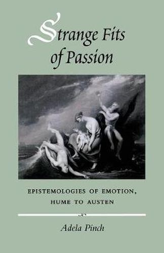 Cover image for Strange Fits of Passion: Epistemologies of Emotion, Hume to Austen