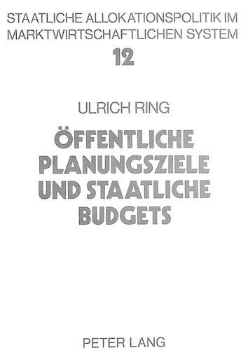 Cover image for Oeffentliche Planungsziele Und Staatliche Budgets: Zur Erfuellung Oeffentlicher Aufgaben Durch Nicht-Staatliche Entscheidungseinheiten