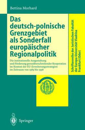 Cover image for Das Deutsch-polnische Grenzgebiet Als Sonderfall Europeaischer Regionalpolitik: Die Institutionelle Ausgestaltung zur Feorderung Grenzeuberschreitender Kooperation im Kontext der EU-Erweiterungsstrategien im Zeitraum von 1989 Bis 1998