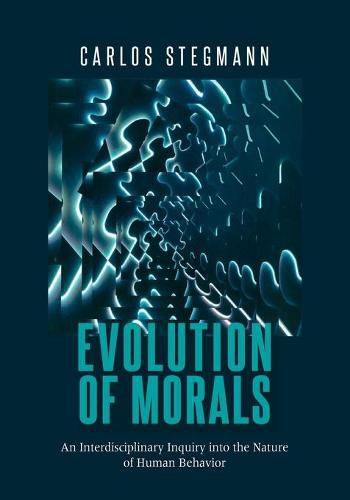 Cover image for Evolution of Morals: An Interdisciplinary Inquiry into the Nature of Human Behavior