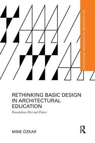 Cover image for Rethinking Basic Design in Architectural Education: Foundations Past and Future