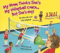 Cover image for My Mom Thinks She's My Volleyball Coach...But She's Not!