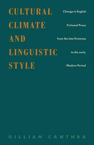 Cover image for Cultural Climate and Linguistic Style: Change in English Fictional Prose from the Late Victorian to the Early Modern Period