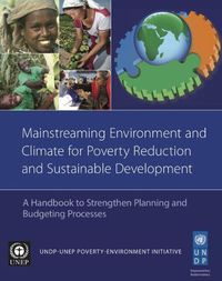 Cover image for Mainstreaming environment and climate for poverty reduction and sustainable development: a handbook to strengthen planning and budgeting processes