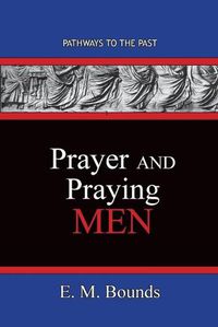 Cover image for Prayer and Praying Men: Pathways To The Past