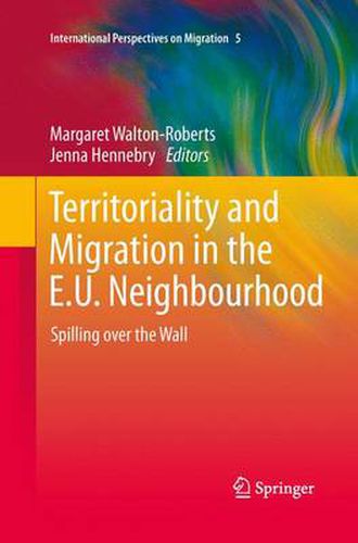 Territoriality and Migration in the E.U. Neighbourhood: Spilling over the Wall