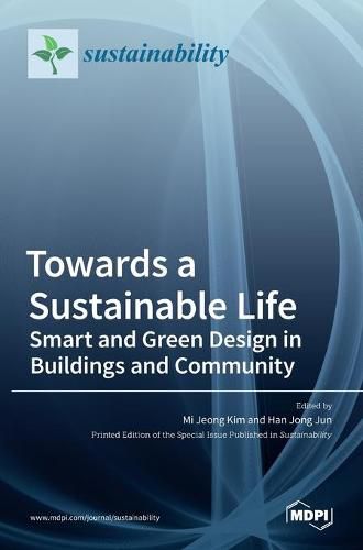 Cover image for Towards a Sustainable Life: Smart and Green Design in Buildings and Community: Smart and Green Design in Buildings and Community