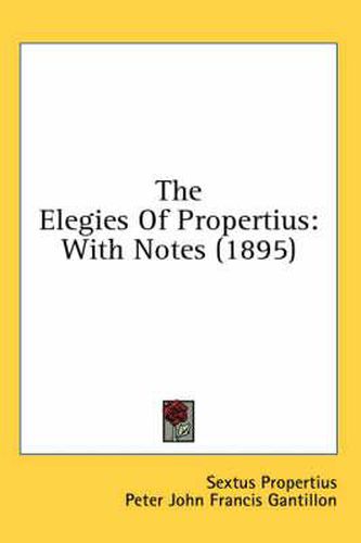 The Elegies of Propertius: With Notes (1895)