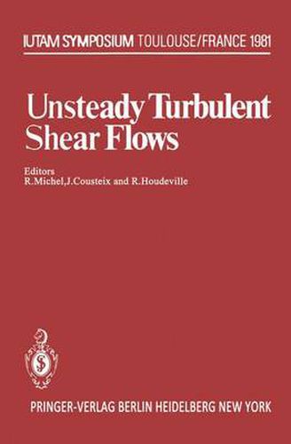 Unsteady Turbulent Shear Flows: Symposium Toulouse, France, May 5-8, 1981