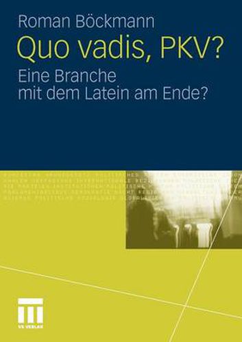 Cover image for Quo Vadis, Pkv?: Eine Branche Mit Dem Latein Am Ende?