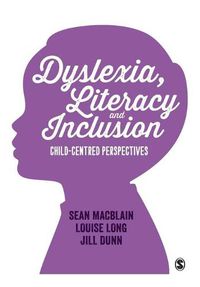 Cover image for Dyslexia, Literacy and Inclusion: Child-centred perspectives