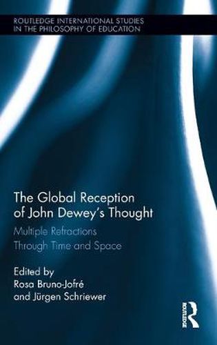 Cover image for The Global Reception of John Dewey's Thought: Multiple Refractions Through Time and Space