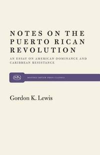 Cover image for Notes on the Puerto Rican Revolution: An Essay on American Dominance and Caribbean Resistance