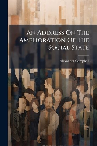 Cover image for An Address on the Amelioration of the Social State...