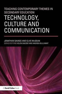 Cover image for Teaching Contemporary Themes in Secondary Education: Technology, Culture and Communication