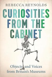 Cover image for Curiosities from the Cabinet: Objects and Voices from Britain's Museums