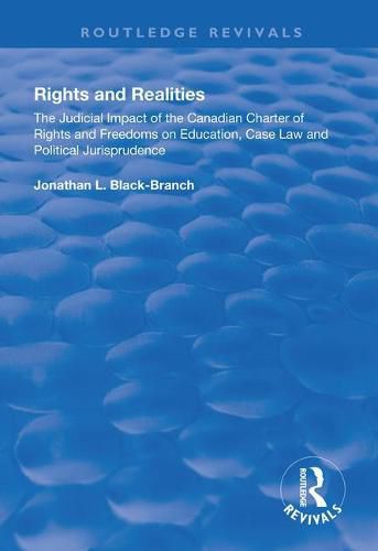 Rights and Realities: The Judicial Impact of the Canadian Charter of Rights and Freedoms on Education, Case Law and Political Jurisprudence