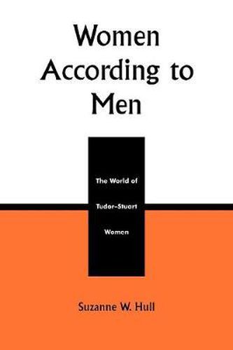 Cover image for Women According to Men: The World of Tudor-Stuart Women
