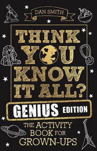 Cover image for Think You Know It All? Genius Edition: The Activity Book for Grown-ups