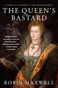 Cover image for The Queen's Bastard: A Novel of Elizabeth I and Arthur Dudley