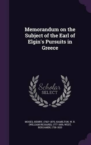 Cover image for Memorandum on the Subject of the Earl of Elgin's Pursuits in Greece
