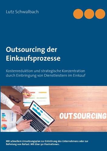 Cover image for Outsourcing der Einkaufsprozesse: Kostenreduktion und strategische Konzentration durch Einbringung von Dienstleistern im Einkauf