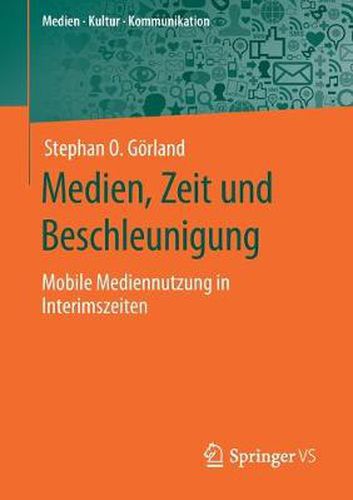 Cover image for Medien, Zeit und Beschleunigung: Mobile Mediennutzung in Interimszeiten