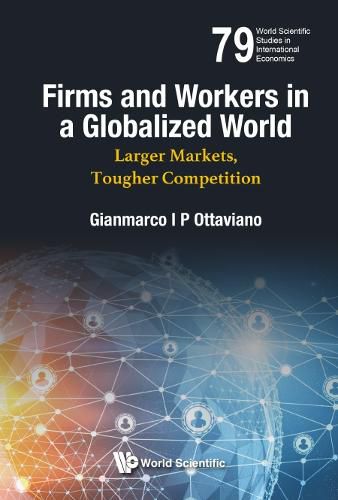 Cover image for Firms And Workers In A Globalized World: Larger Markets, Tougher Competition