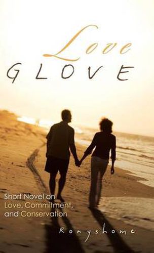 Cover image for Love Glove: Short Novel on Love, Commitment, and Conservation