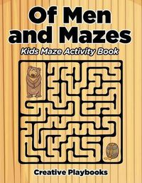 Cover image for Of Men and Mazes: Kids Maze Activity Book