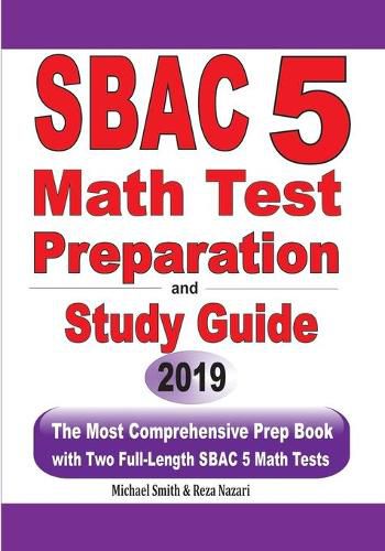 Cover image for SBAC 5 Math Test Preparation and Study Guide: The Most Comprehensive Prep Book with Two Full-Length SBAC Math Tests