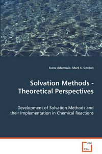 Cover image for Solvation Methods - Theoretical Perspectives