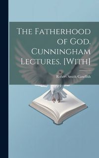 Cover image for The Fatherhood of God. Cunningham Lectures. [With]