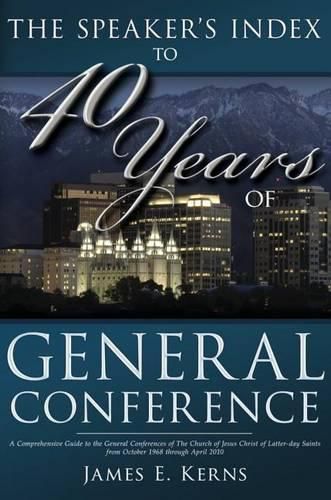 Cover image for Speaker's Index to 40 Years of General Conference: A Comprehensive Guide to the General Conferences of the Church of Jesus Christ of Latter-Day Saints