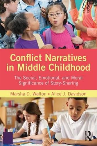 Cover image for Conflict Narratives in Middle Childhood: The Social, Emotional, and Moral Significance of Story-Sharing