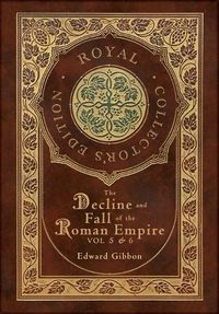 Cover image for The Decline and Fall of the Roman Empire Vol 5 & 6 (Royal Collector's Edition) (Case Laminate Hardcover with Jacket)