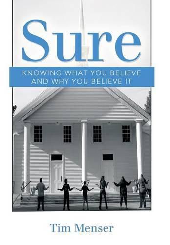 Cover image for Sure: Knowing What You Believe and Why You Believe It
