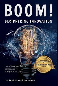 Cover image for BOOM! Deciphering Innovation: How Disruption Drives Companies to Transform or Die