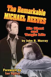 Cover image for The Remarkable Michael Reeves: His Short and Tragic Life