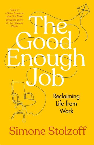 Cover image for The Good Enough Job: Reclaiming Life from Work