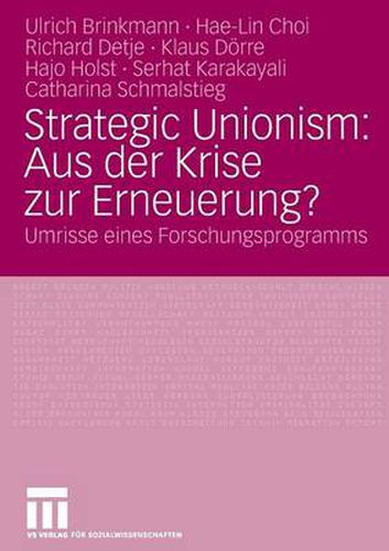 Strategic Unionism: Aus Der Krise Zur Erneuerung?: Umrisse Eines Forschungsprogramms