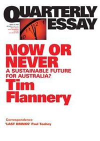 Cover image for Now or Never: A Sustainable Future for Australia?: Quarterly Essay 31
