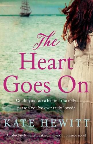 The Heart Goes On: An absolutely heartbreaking historical romance novel