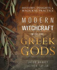 Cover image for Modern Witchcraft with the Greek Gods: History, Insights & Magickal Practice